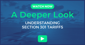 A Deeper Look: Understanding Section 301 Tariffs