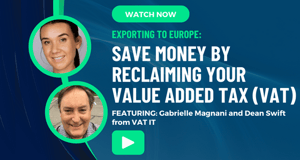Exporting to Europe: Save Money by Reclaiming Your Value Added Tax (VAT)