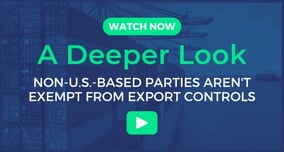 A Deeper Look Non-US-Based Parties Arent Exempt from Export Controls
