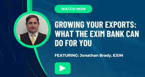 Growing Your Exports: What the EXIM Bank Can Do for You